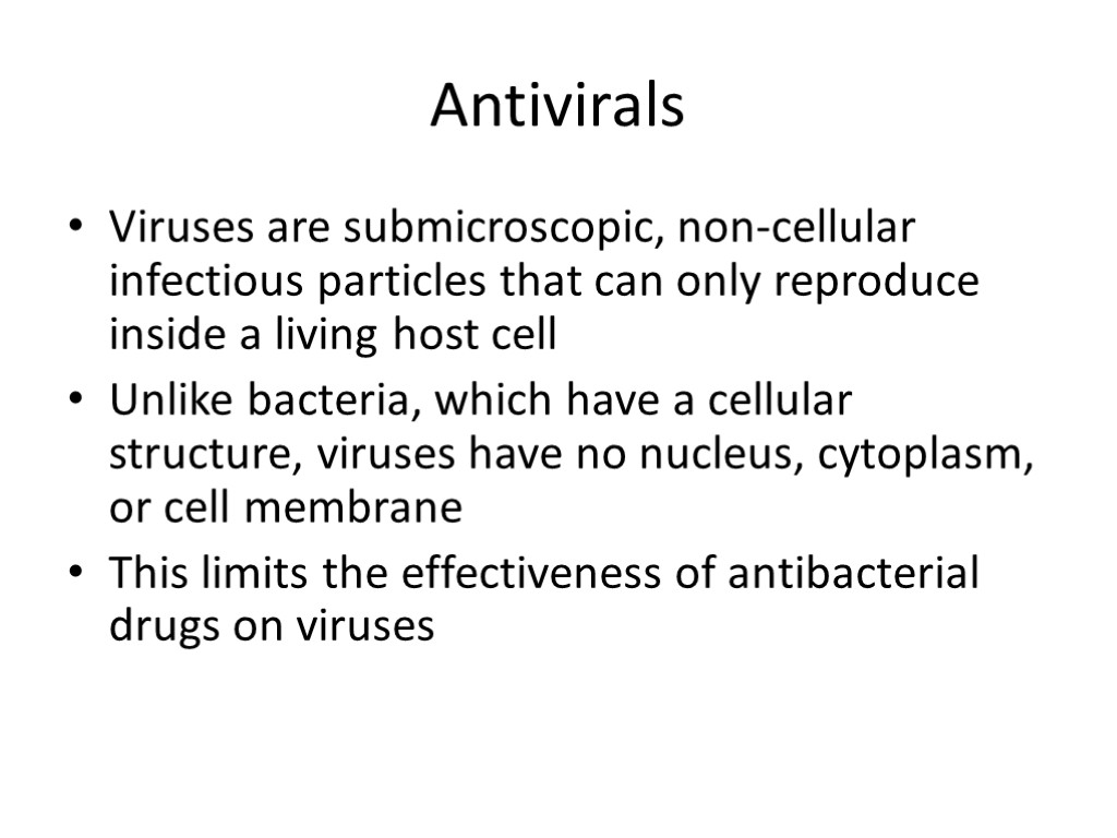 Antivirals Viruses are submicroscopic, non-cellular infectious particles that can only reproduce inside a living